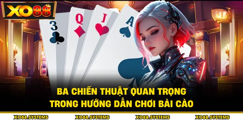 Ba chiến thuật quan trọng trong hướng dẫn chơi bài cào