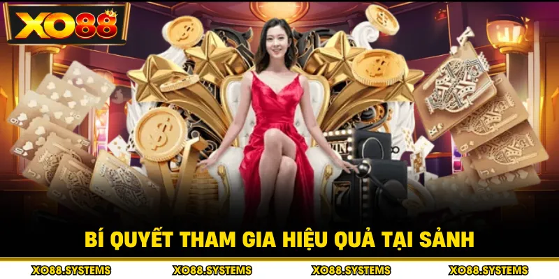 Bí quyết tham gia hiệu quả tại sảnh
