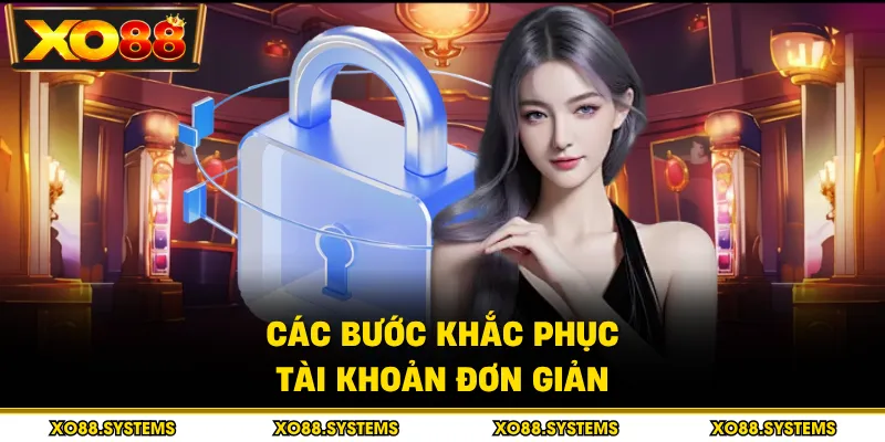 Các bước khắc phục tài khoản đơn giản