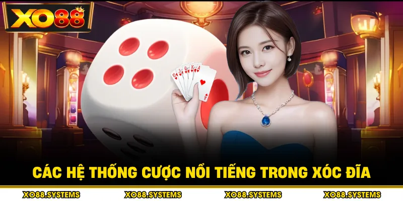 Các hệ thống cược nổi tiếng trong xóc đĩa