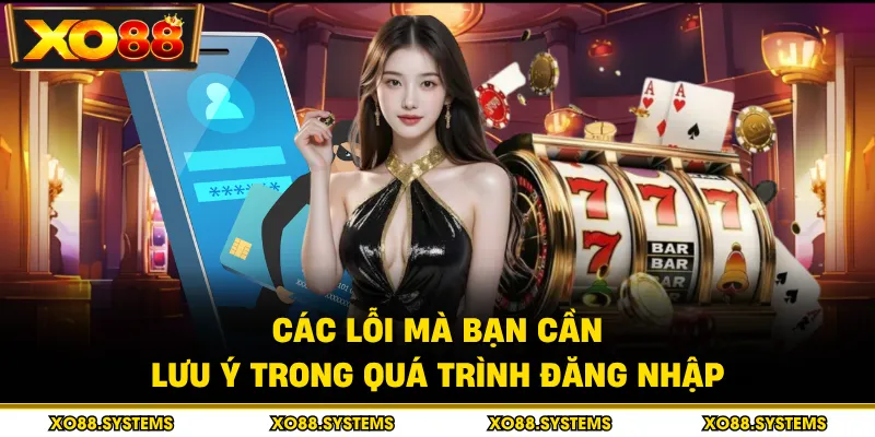 Các lỗi mà bạn cần lưu ý trong quá trình đăng nhập