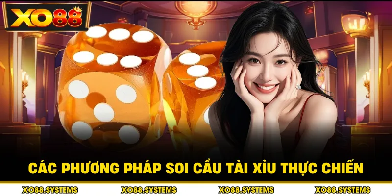 Các phương pháp soi cầu tài xỉu thực chiến
