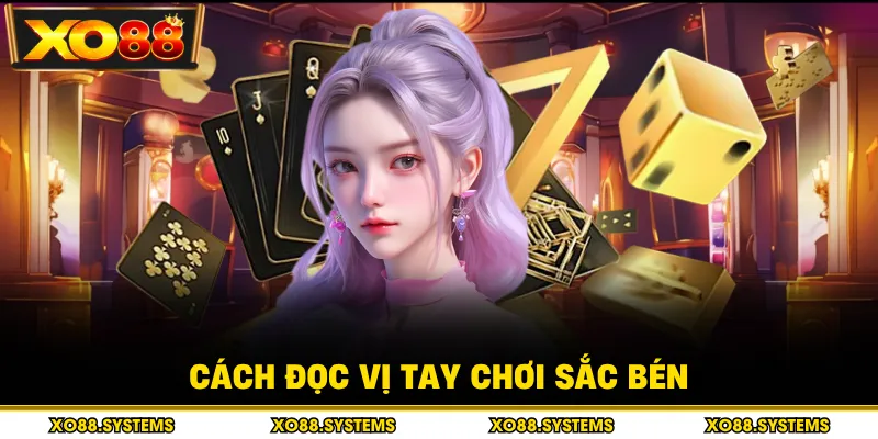 Cách đọc vị tay chơi sắc bén