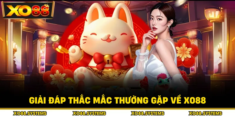 Giải đáp thắc mắc thường gặp về XO88