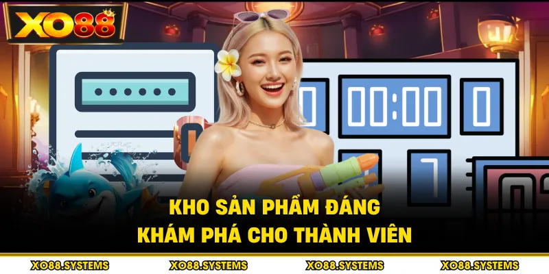 Kho sản phẩm đáng khám phá cho thành viên