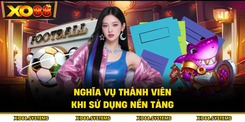 Nghĩa vụ thành viên khi sử dụng nền tảng
