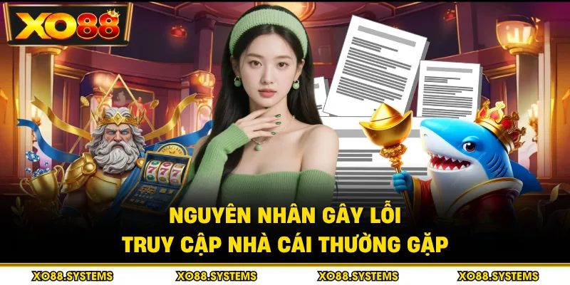 Nguyên nhân gây lỗi truy cập nhà cái thường gặp