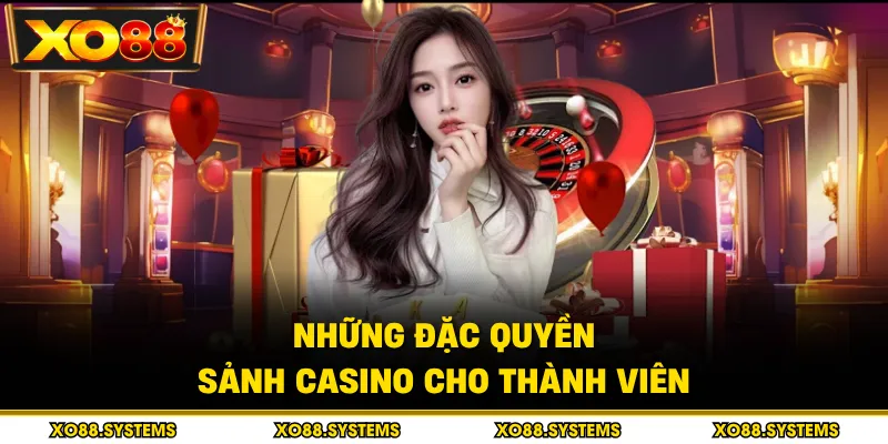 Những đặc quyền sảnh casino cho thành viên