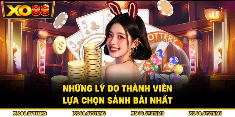 Những lý do thành viên lựa chọn sảnh bài nhất
