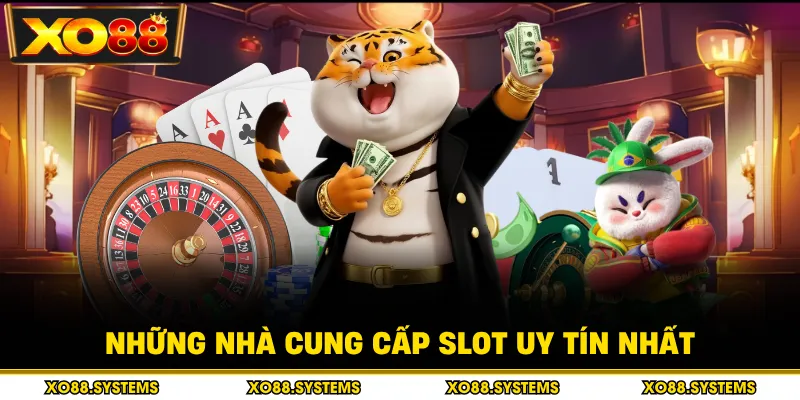 Những nhà cung cấp slot uy tín nhất