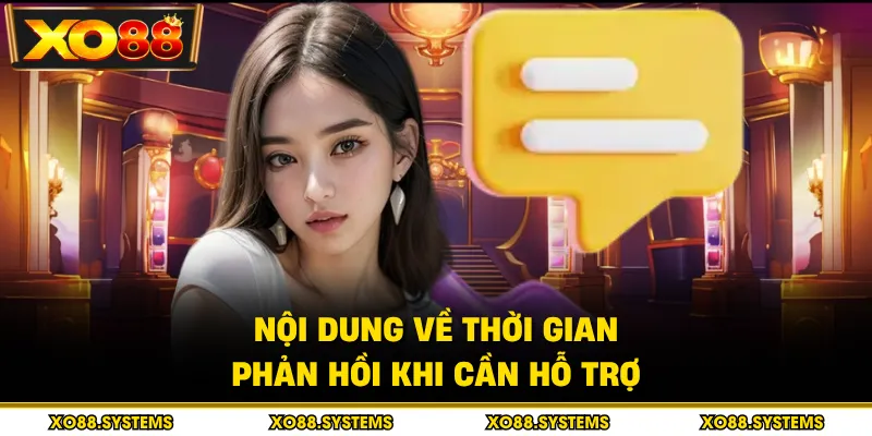 Nội dung về thời gian phản hồi khi cần hỗ trợ