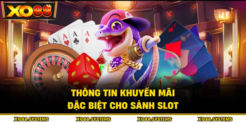 Thông tin khuyến mãi đặc biệt cho sảnh slot