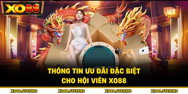 Thông tin ưu đãi đặc biệt cho hội viên XO88