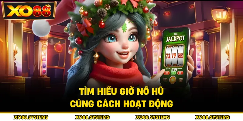 Tìm hiểu giờ nổ hũ cùng cách hoạt động